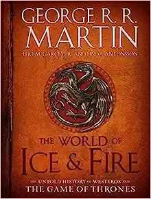 The World of Ice & Fire: The Untold History of Westeros and the Game of Thrones 