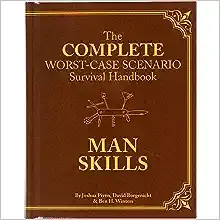 The Worst-Case Scenario Survival Handbook: Man Skills: (Survival Guide for Men, Book Gifts for Men, Cool Gifts for Men)