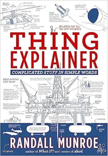 Thing Explainer: Complicated Stuff in Simple Words [Book]