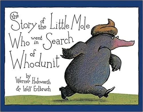 The Story of the Little Mole Who Went in Search of Whodunit Mini Edition