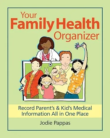 Your Family Health Organizer: Record Parents' and Kids' Medical Information All in One Place [Book]