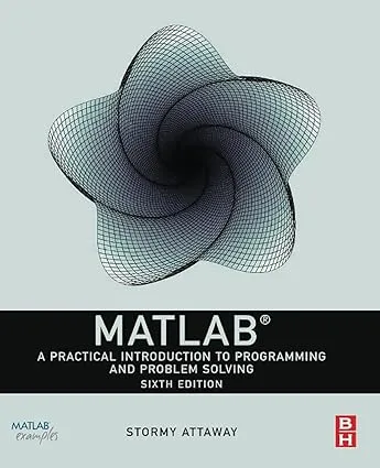 MATLAB: A Practical Introduction to Programming and Problem Solving 