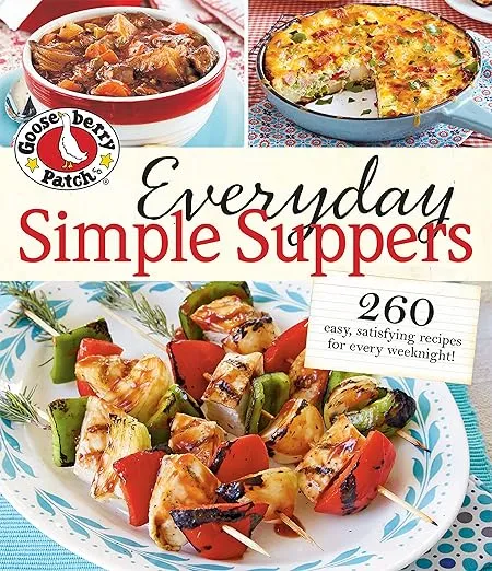 Gooseberry Patch Everyday Simple Suppers: 260 easy, satisfying recipes for every weeknight!