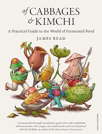 Of Cabbages and Kimchi: A Practical Guide to the World of Fermented Food [Book]