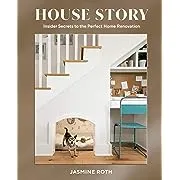 House Story: Insider Secrets to the Perfect Home Renovation [Book]