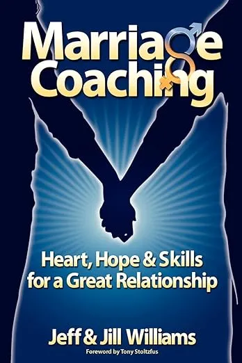 Marriage Coaching: Heart Hope and Skills for a Great Relationship