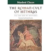 The Roman Cult of Mithras: The God and His Mysteries [Book]