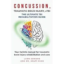 CONCUSSION, TRAUMATIC BRAIN INJURY, mTBI ULTIMATE REHABILITATION GUIDE: Your holistic manual for traumatic brain injury rehabilitation and care: 2 ... Rehabilitation Home Care and Aging Health)