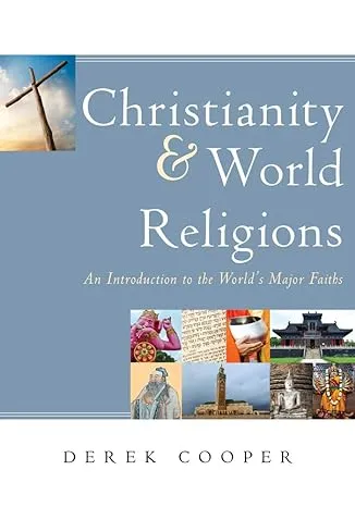 Christianity and World Religions: An Introduction to the World's Major Faiths