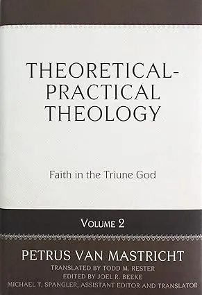 Theoretical-Practical Theology, Vol. 2: Faith in the Triune God