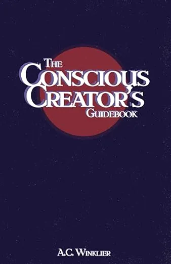 The Conscious Creator's Guidebook: Manifest Your Dream Life And Be Happier For It