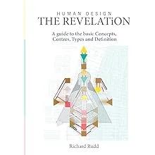 Human Design - The Revelation: A guide to basic Concepts, Centres Types and Definition