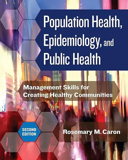 Population Health, Epidemiology, and Public Health: Management Skills for Creating Healthy Communities