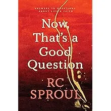 Now, That's a Good Question!: Answers to Questions about Life and Faith