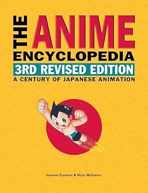 The Anime Encyclopedia, 3rd Revised Edition: A Century of Japanese Animation