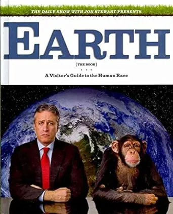 The Daily Show With Jon Stewart Presents Earth the Book: A Visitor's Guide to the Human Race