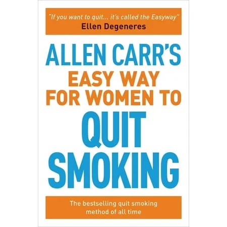 Allen Carr's Easy Way for Women to Quit Smoking: The Bestselling Quit Smoking Method of All Time