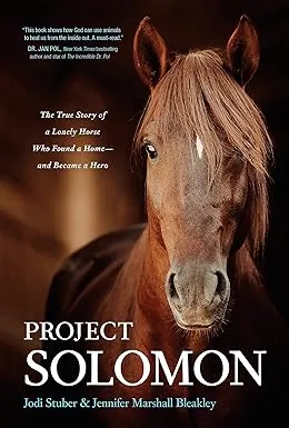 Project Solomon: The True Story of a Lonely Horse Who Found a Home--and Became a Hero