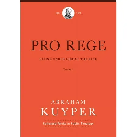 Pro Rege (Volume 3): Living Under Christ's Kingship (Abraham Kuyper Collected Works in Public Theology) by  Abraham Kuyper - from BookCorner COM LLC (SKU: 52YZZZ0093V6_ns)