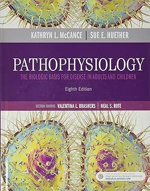 Pathophysiology: The Biologic Basis for Disease in Adults and Children