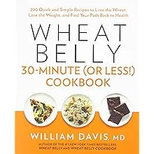 Wheat Belly 30-Minute (Or Less!) Cookbook [Book]