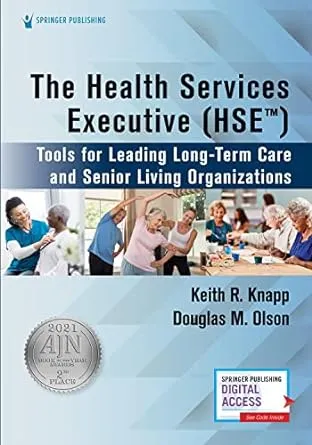 The Health Services Executive (Hse): Tools for Leading Long-Term Care and Senior Living Organizations [Book]