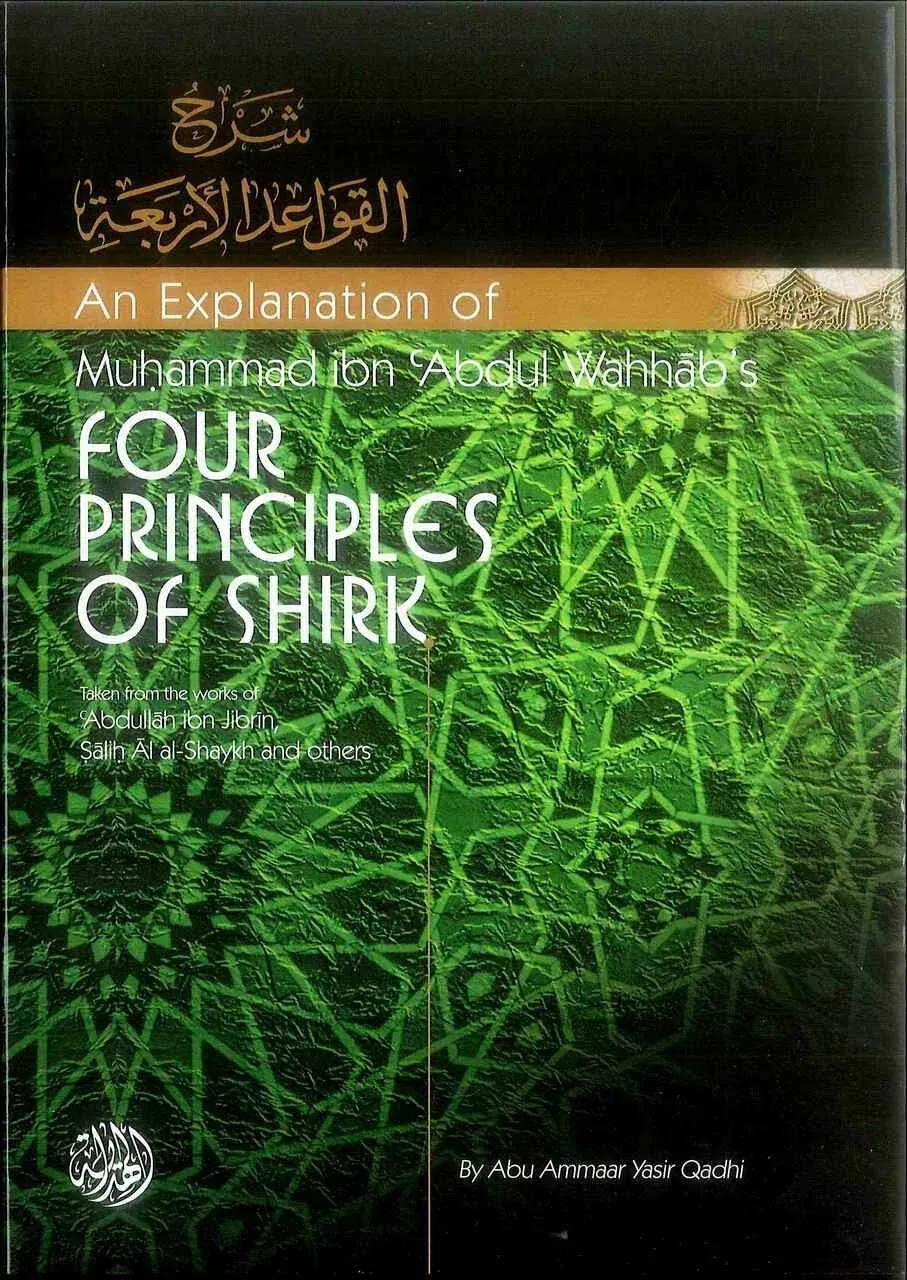 An Explanation of Muhammad ibn 'Abdul-Wahhaab's Four Principles of Shirk