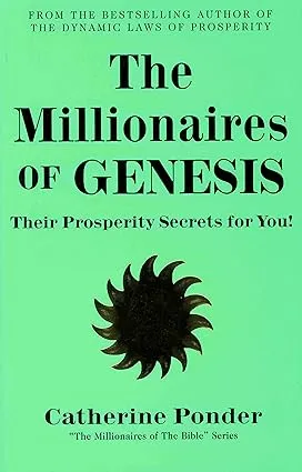 The Millionaires of Genesis, Their Prosperity Secrets for You!