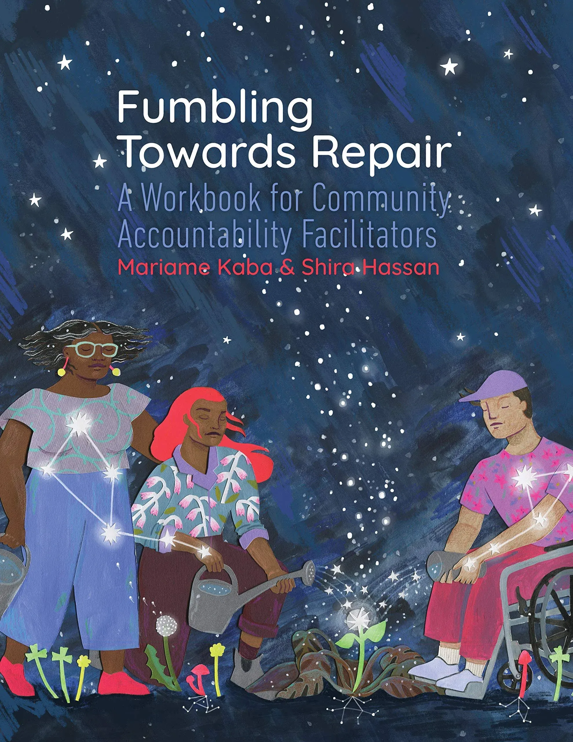 Fumbling Towards Repair: A Workbook for Community Accountability Facilitators [Book]