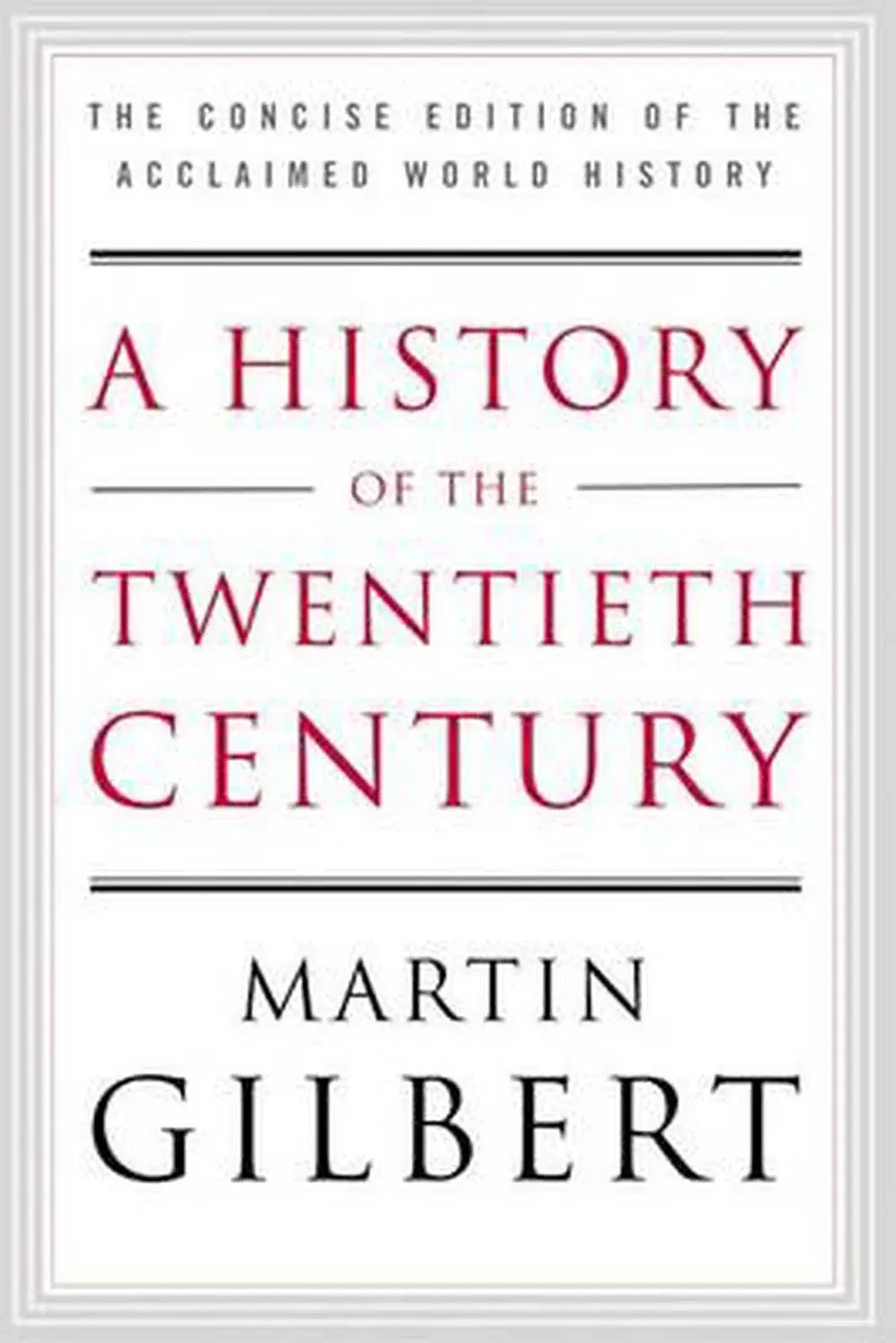 A History of the Twentieth Century: The Concise Edition of the Acclaimed World History [Book]