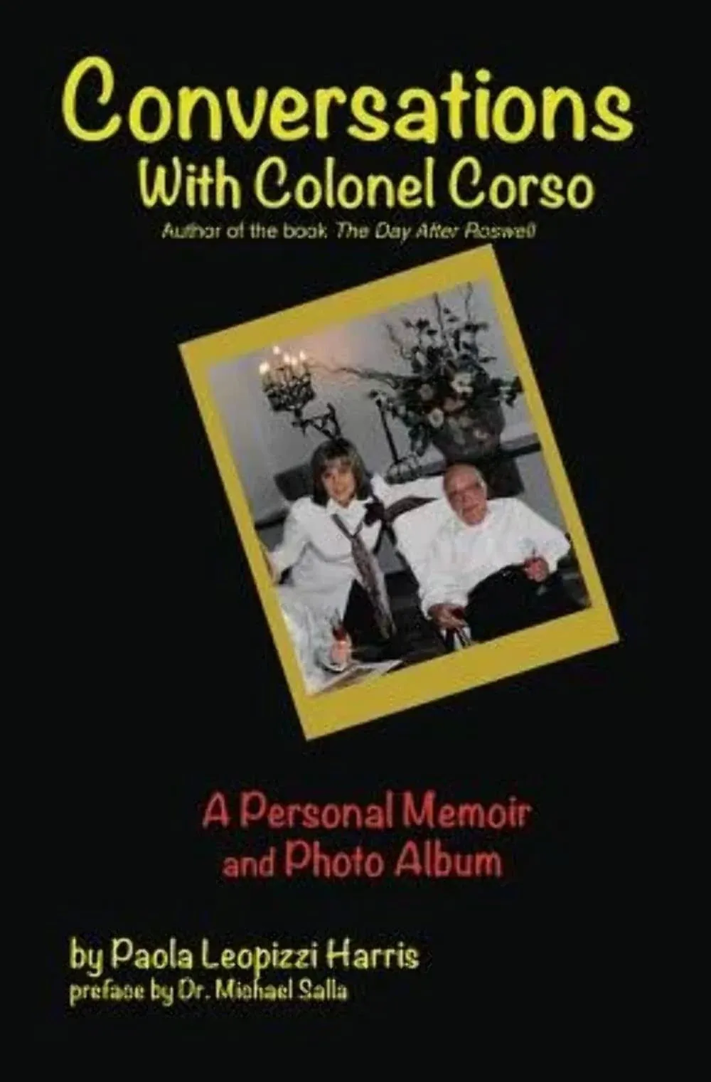 Conversations with Colonel Corso: A Personal Memoir and Photo Album