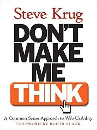 Don't Make Me Think!: A Common Sense Approach to Web Usability [Book]