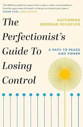 The Perfectionist's Guide to Losing Control: A Path to Peace and Power [Book]