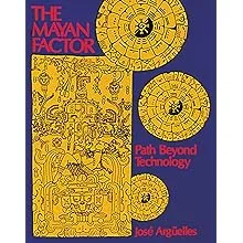 The Mayan Factor: Path Beyond Technology