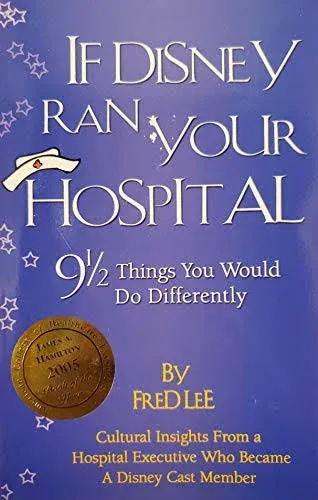 If Disney Ran Your Hospital: 9 1/2 Things You Would Do Differently