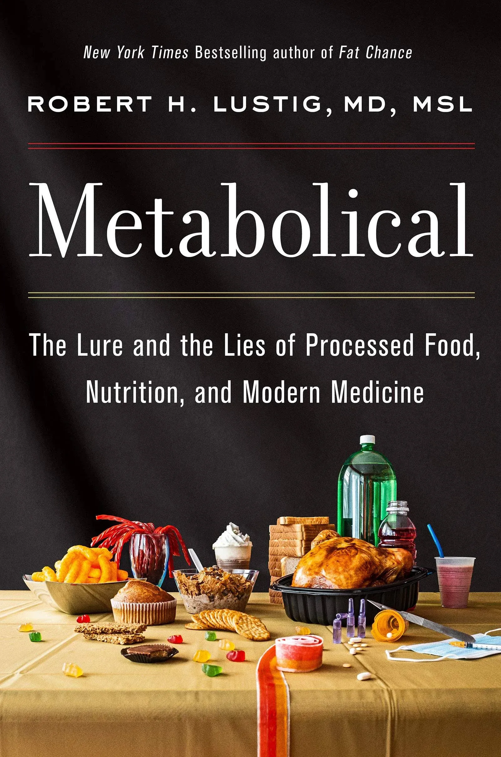 Metabolical: The Lure and the Lies of Processed Food, Nutrition, and Modern Medicine