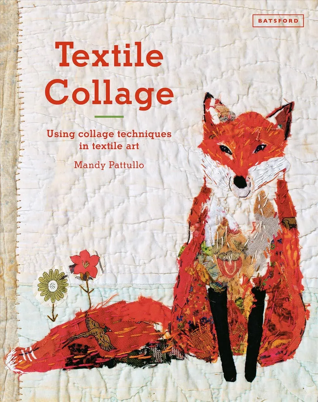 Textile Collage: Using Collage Techniques in Textile Art [Book]