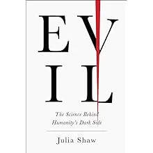 Evil: The Science Behind Humanity's Dark Side