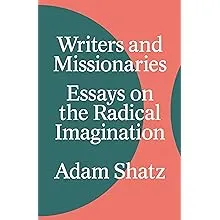 Writers and Missionaries: Essays on the Radical Imagination 