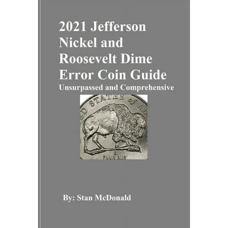 2021 Jefferson Nickel and Roosevelt Dime Error Coin Guide: Unsurpassed and Comprehensive, (Paperback)