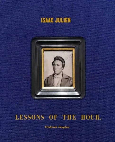 Isaac Julien: Lessons of the Hour – Frederick Douglass