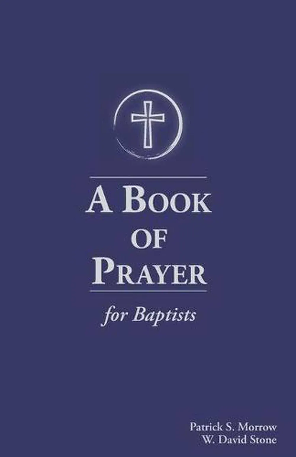 A Book Of Prayer For Baptists: With Resources For Ministry In The Church