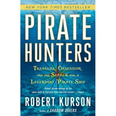 Pirate Hunters: Treasure, Obsession, and the Search for a Legendary Pirate Ship