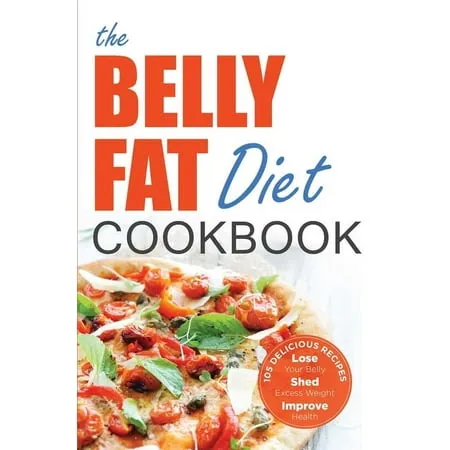 The Belly Fat Diet Cookbook: 105 Easy and Delicious Recipes to Lose Your Belly, 