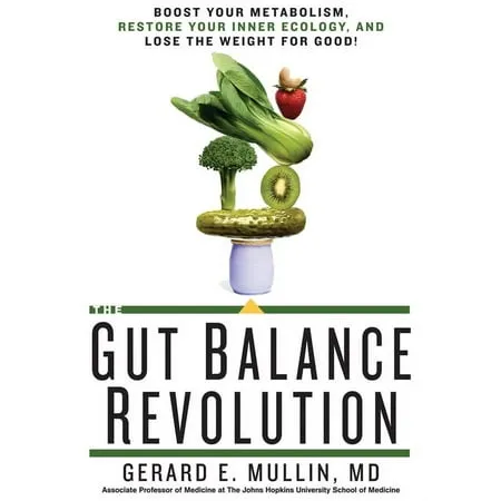 The Gut Balance Revolution: Boost Your Metabolism, Restore Your Inner Ecology, and Lose the Weight for Good!