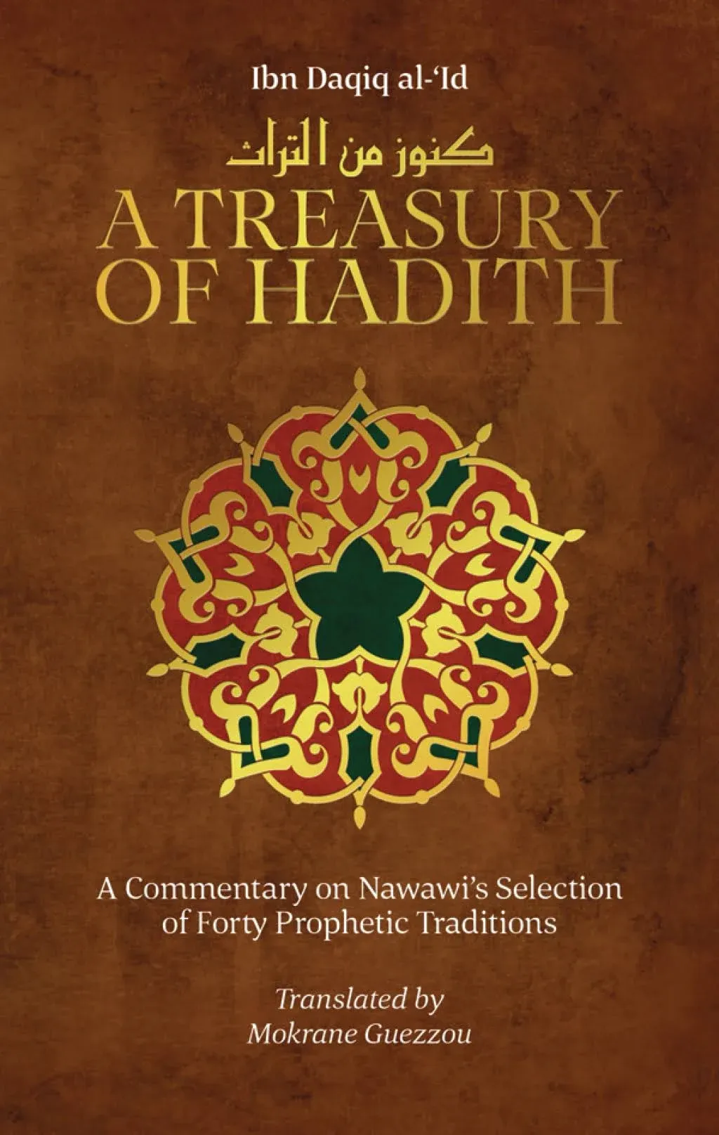 A Treasury of Hadith: A Commentary on Nawawi S Selection of Prophetic