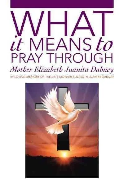 What It Means To Pray Through [Book]