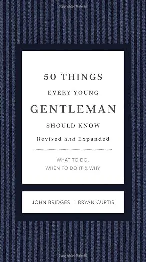 50 Things Every Young Gentleman Should Know Revised and Expanded: What to Do, When to Do It, and Why (The GentleManners Series)