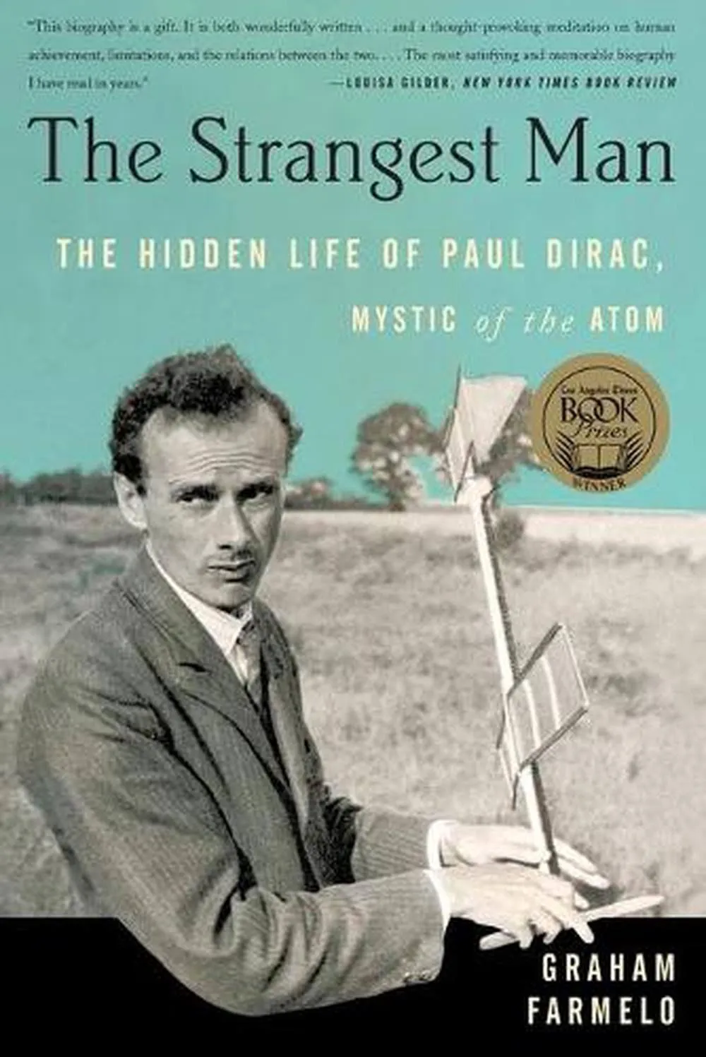 The Strangest Man: The Hidden Life of Paul Dirac, Mystic of the Atom [Book]