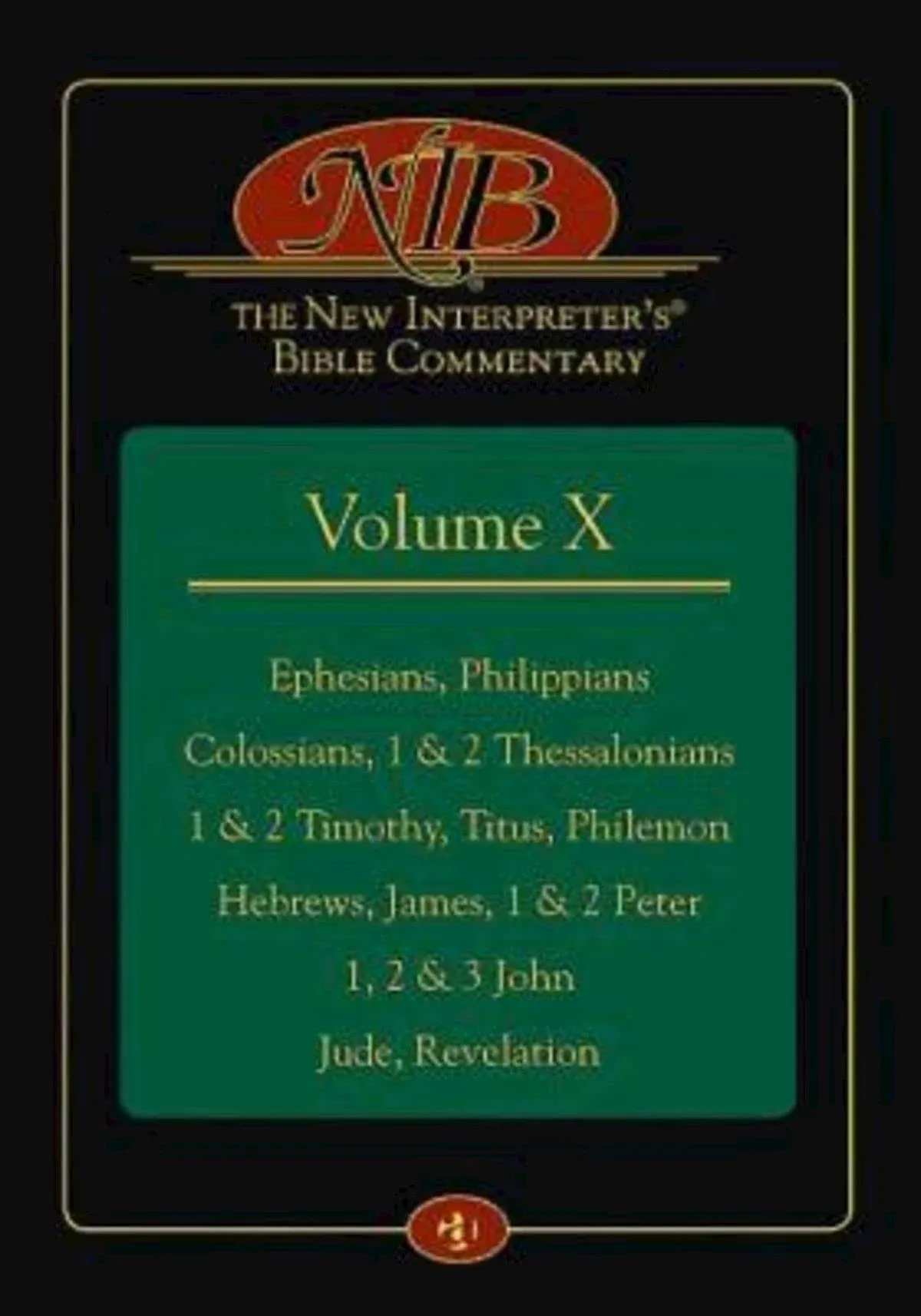 The New Interpreter's® Bible Commentary Volume X: Ephesians, Philippians, Colossians, 1 & 2 Thessalonians, 1 & 2 Timothy, Titus, Philemon, Hebrews, James, 1 & 2 Peter, 1, 2 & 3 John, Jude, Revelation